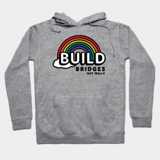 Build Bridges, Not Walls Hoodie